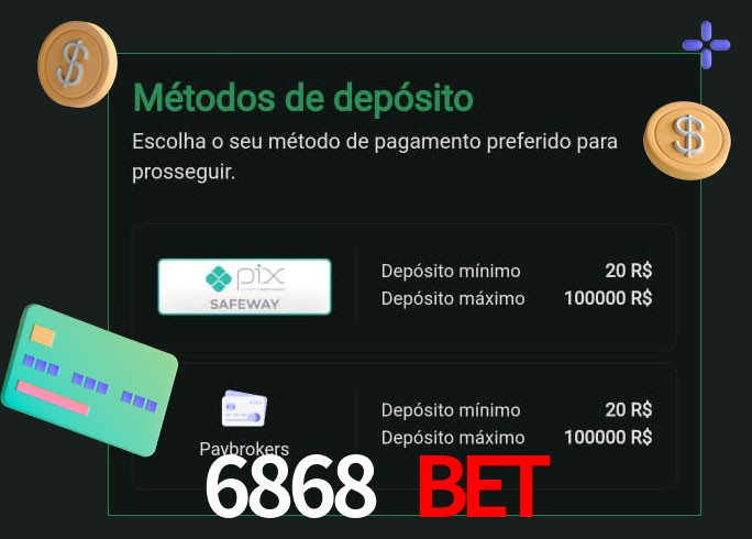 O cassino 6868 Bet oferece uma grande variedade de métodos de pagamento