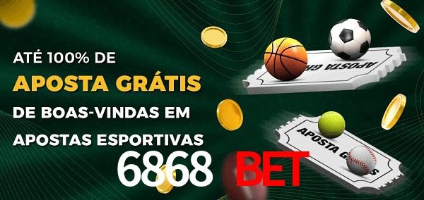6868 Bet Ate 100% de Aposta Gratis