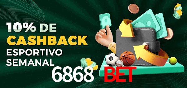 10% de bônus de cashback na 6868 Bet